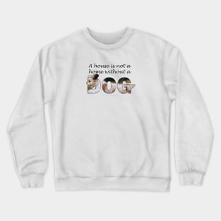 A house is not a home without a dog - Havanese oil painting word art Crewneck Sweatshirt